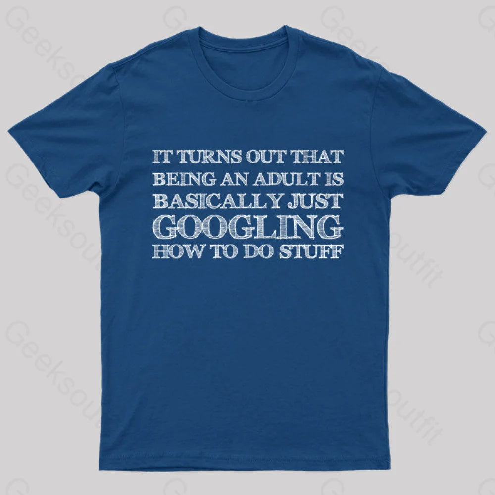 Basically Just Googling How To Do Stuff T-Shirt Navy / S Yc