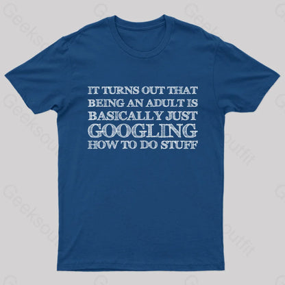 Basically Just Googling How To Do Stuff T-Shirt Navy / S Yc