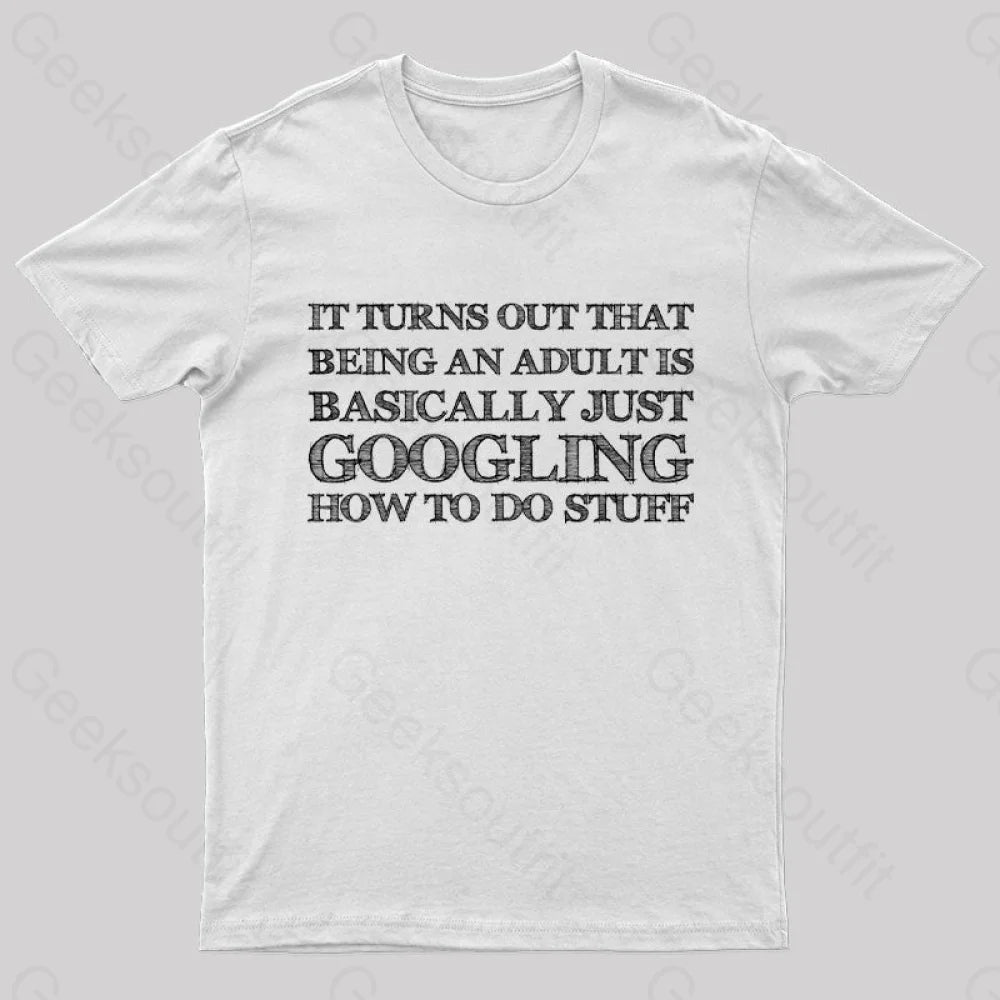 Basically Just Googling How To Do Stuff T-Shirt White / S Yc