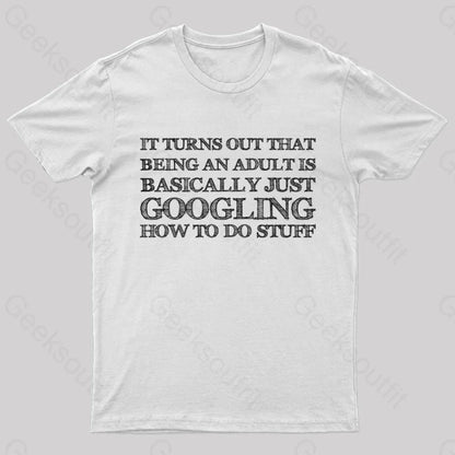 Basically Just Googling How To Do Stuff T-Shirt White / S Yc