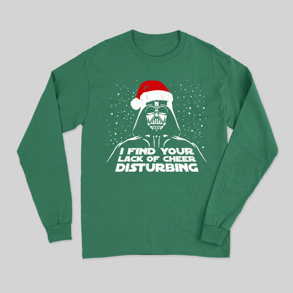 I Find Your Lack Of Cheer Disturbing Christmas Long Sleeve T-Shirt