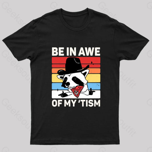 Be In Awe Of My Tism Nerd T-Shirt Black / S