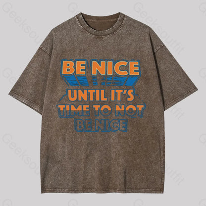 Be Nice Until It’s Time To Not Washed T-Shirt Coffee / S