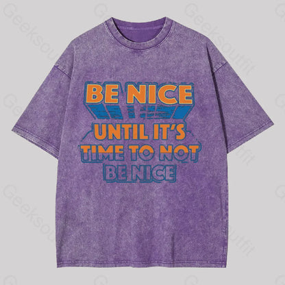 Be Nice Until It’s Time To Not Washed T-Shirt Purple / S