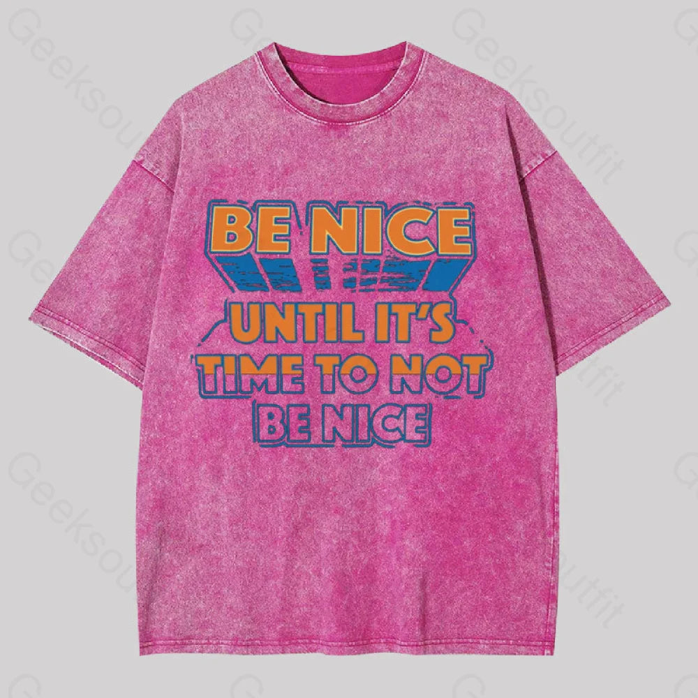 Be Nice Until It’s Time To Not Washed T-Shirt Rose Red / S