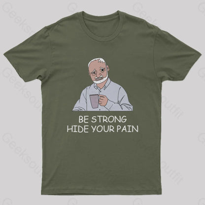 Be Strong Hide Your Pain T-Shirt Army Green / S Yc