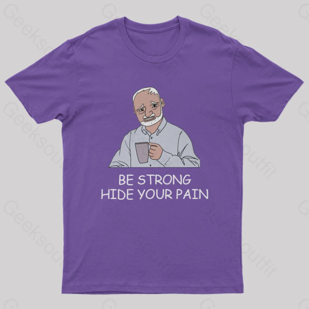 Be Strong Hide Your Pain T-Shirt Purple / S Yc