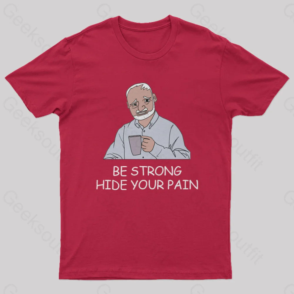 Be Strong Hide Your Pain T-Shirt Red / S Yc