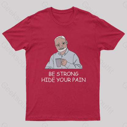 Be Strong Hide Your Pain T-Shirt Red / S Yc