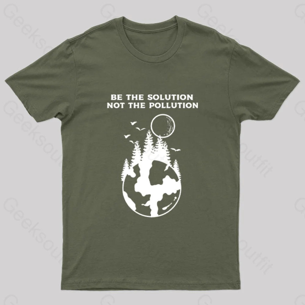 Be The Solution Bot Pollution T-Shirt Army Green / S