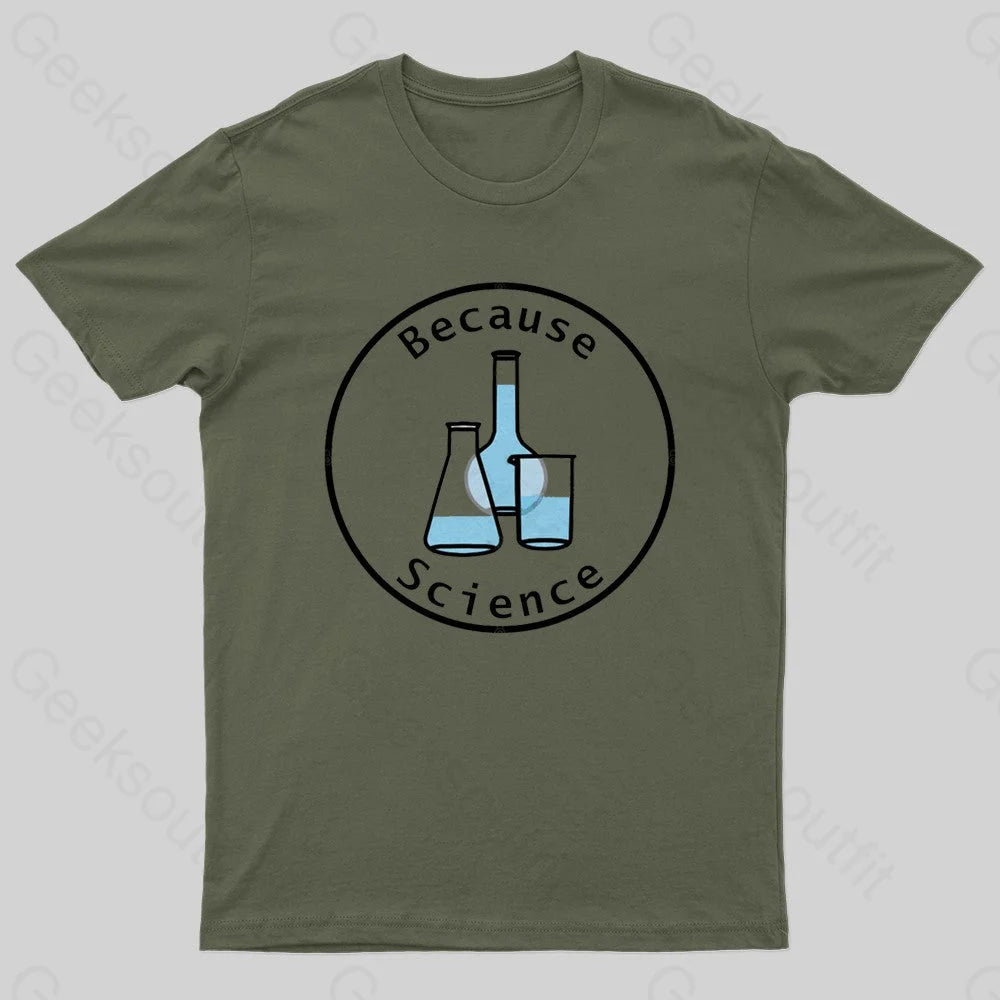 Because Science Geek T-Shirt Army Green / S