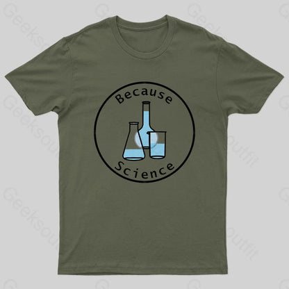 Because Science Geek T-Shirt Army Green / S