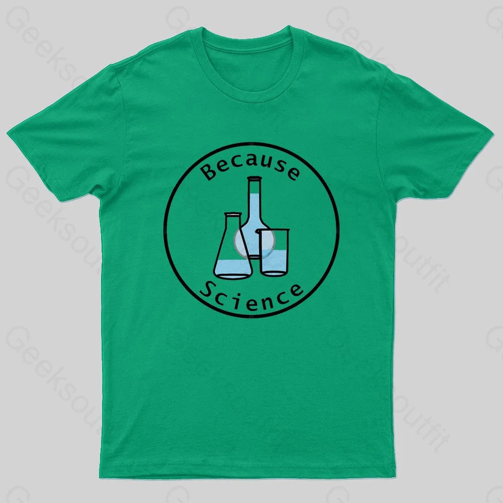 Because Science Geek T-Shirt Green / S