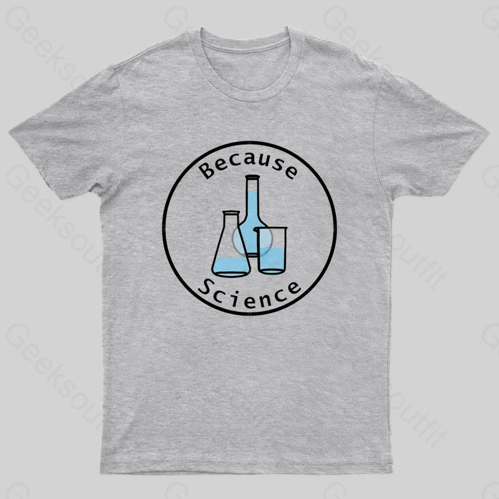 Because Science Geek T-Shirt Grey / S