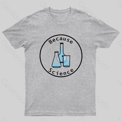 Because Science Geek T-Shirt Grey / S