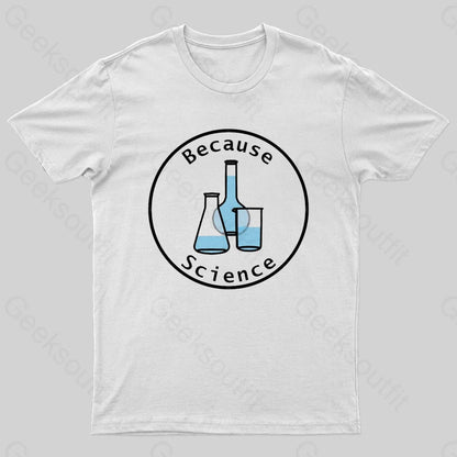 Because Science Geek T-Shirt White / S