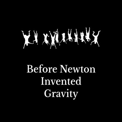 Before Newton Invented Gravity Geek T-Shirt