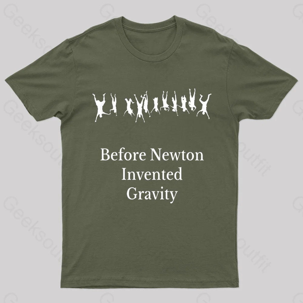 Before Newton Invented Gravity Geek T-Shirt Army Green / S