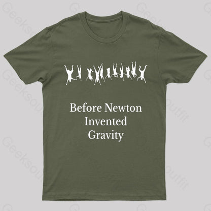 Before Newton Invented Gravity Geek T-Shirt Army Green / S