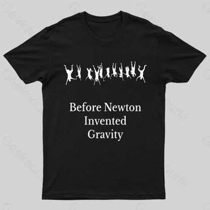 Before Newton Invented Gravity Geek T-Shirt Black / S