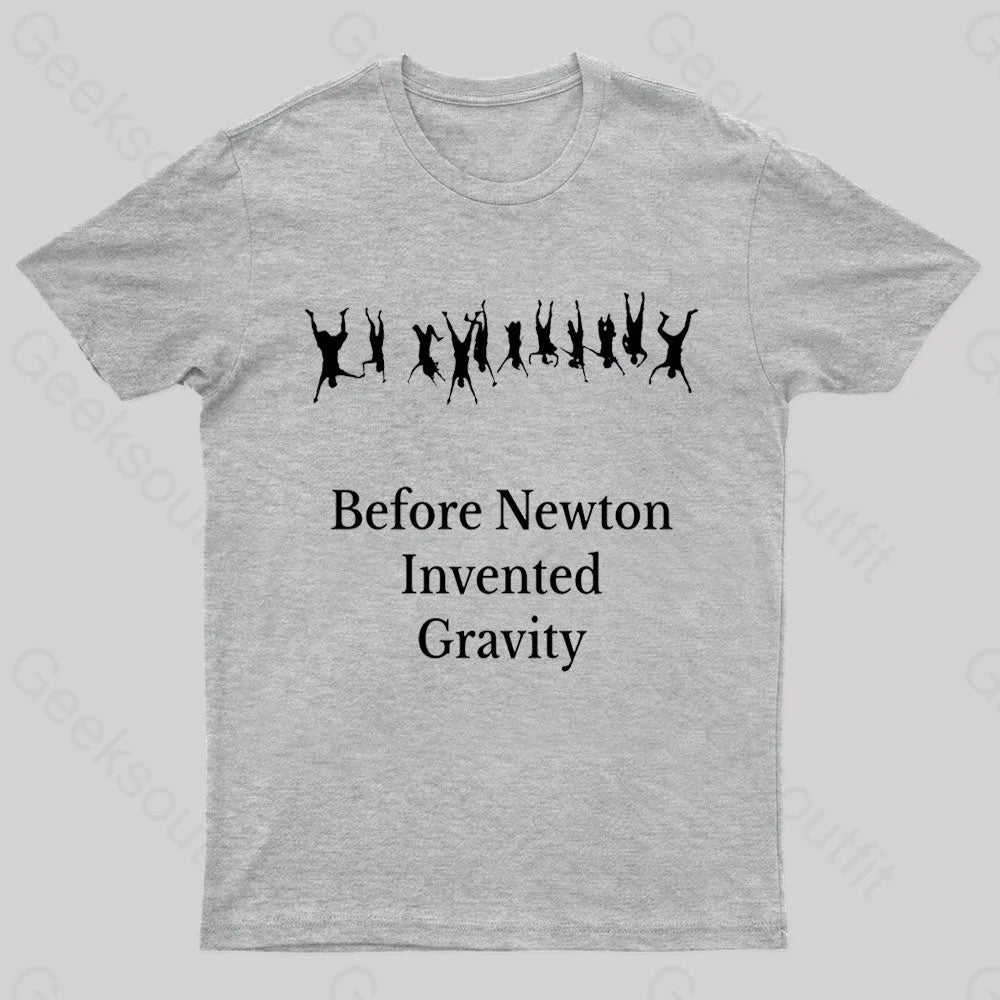 Before Newton Invented Gravity Geek T-Shirt Grey / S