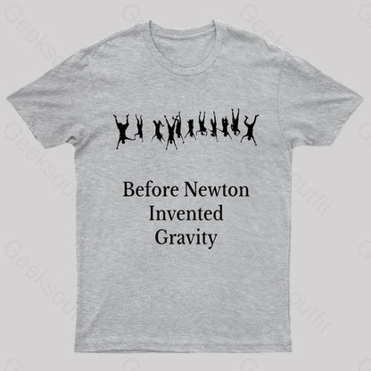 Before Newton Invented Gravity Geek T-Shirt Grey / S