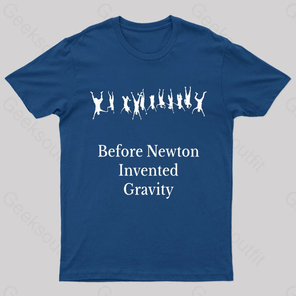 Before Newton Invented Gravity Geek T-Shirt Navy / S