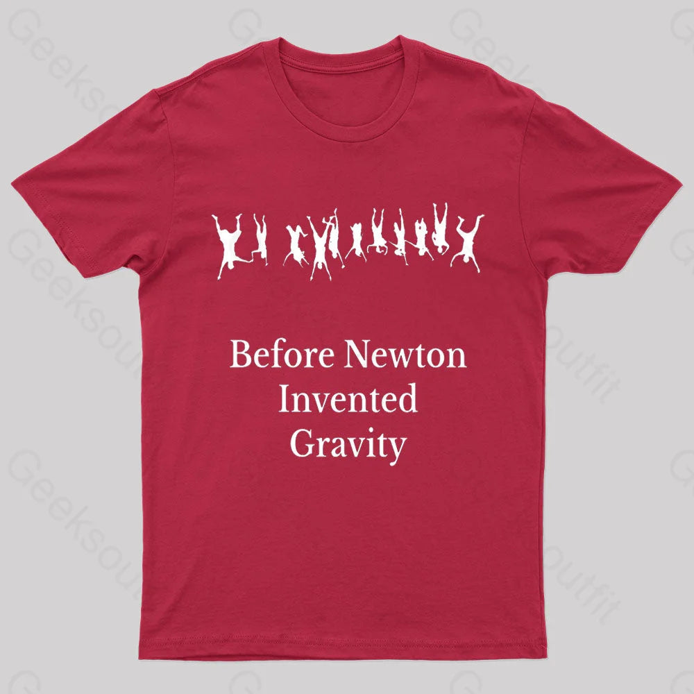 Before Newton Invented Gravity Geek T-Shirt Red / S