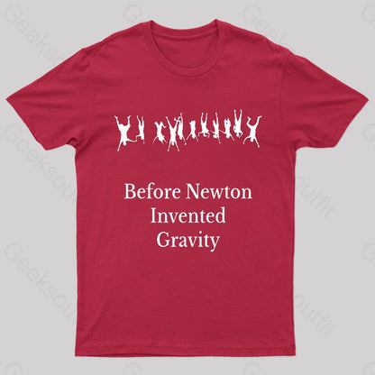 Before Newton Invented Gravity Geek T-Shirt Red / S