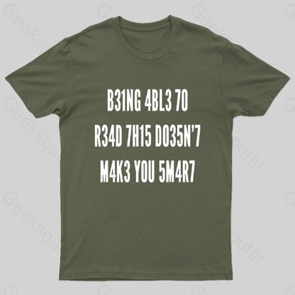 Being Able To Read This Doesn’t Makes You Smart Geek T-Shirt Army Green / S