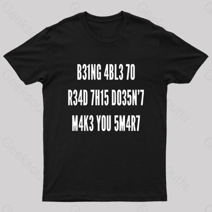 Being Able To Read This Doesn’t Makes You Smart Geek T-Shirt Black / S