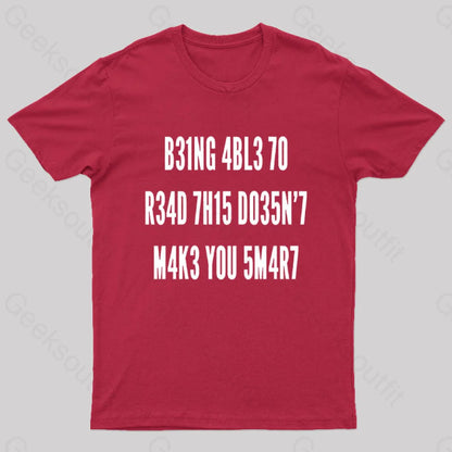 Being Able To Read This Doesn’t Makes You Smart Geek T-Shirt Red / S