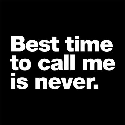 Best Time To Call Me Is Never Geek T-Shirt