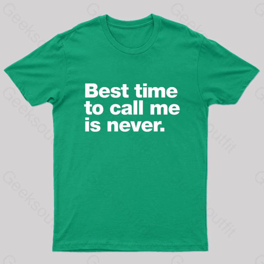 Best Time To Call Me Is Never Geek T-Shirt Green / S