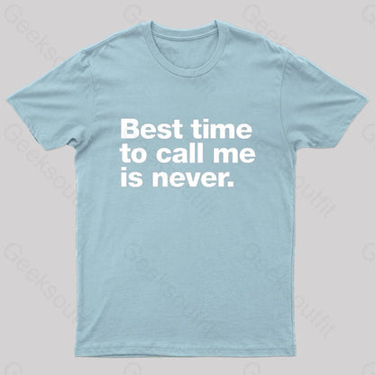 Best Time To Call Me Is Never Geek T-Shirt Light Blue / S