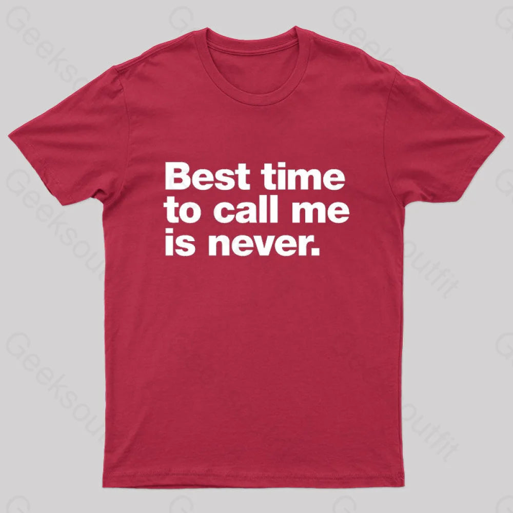 Best Time To Call Me Is Never Geek T-Shirt Red / S