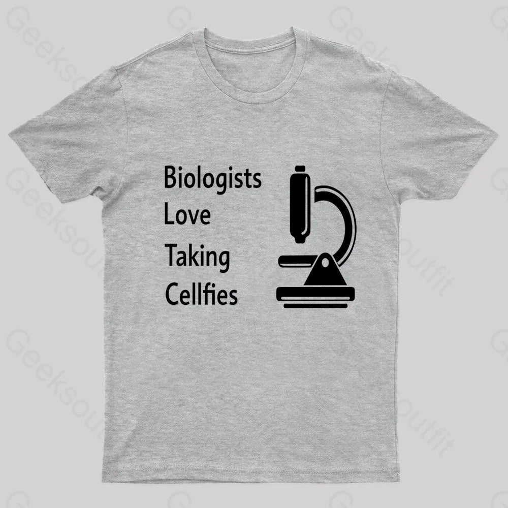 Biologists Love Taking Cellfies Geek T-Shirt Grey / S