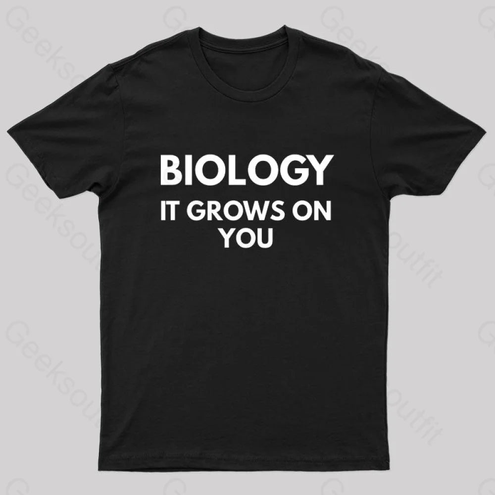 Biology It Grows On You Geek T-Shirt Black / S