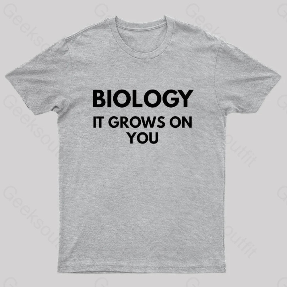 Biology It Grows On You Geek T-Shirt Grey / S