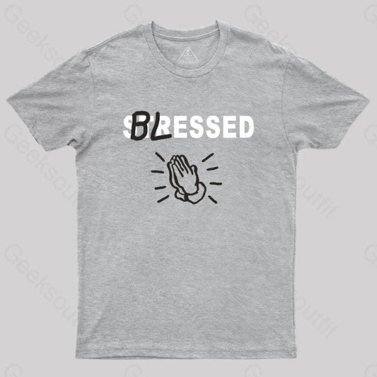 Blessed Not Stressed T-Shirt Grey / S