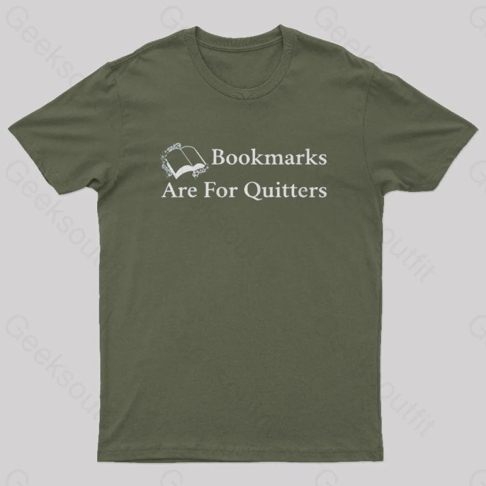 Bookmarks Are For Quitters Nerd T-Shirt Army Green / S