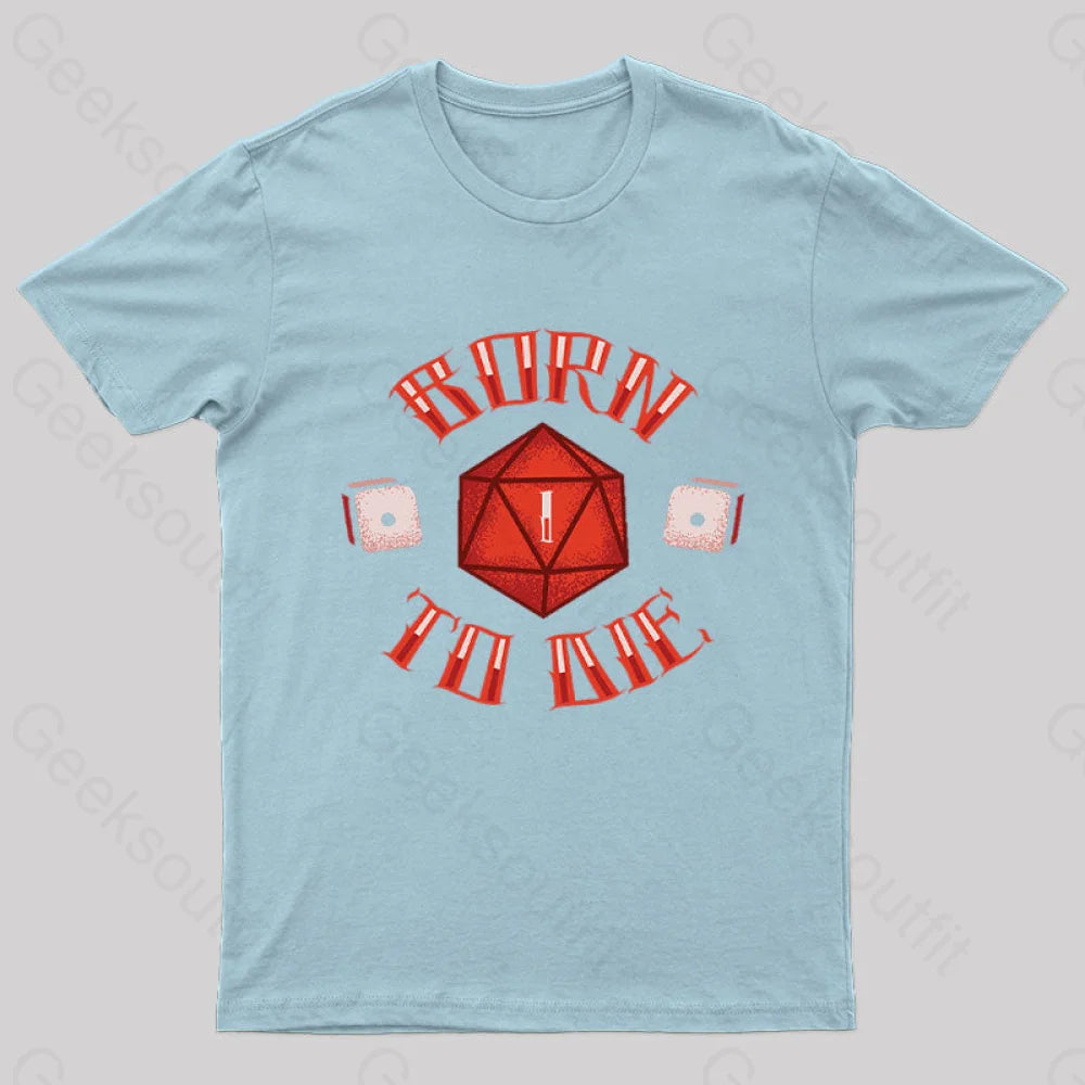 Born To Die Geek T-Shirt Light Blue / S