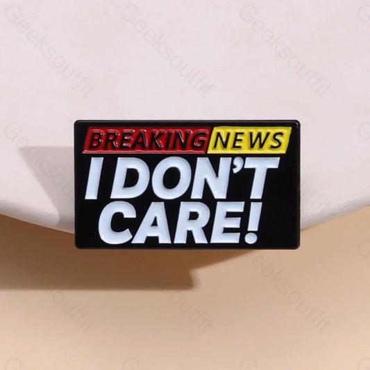 Breaking News I Don’t Care Pins Xz8521