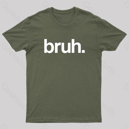 Bruh Geek T-Shirt Army Green / S