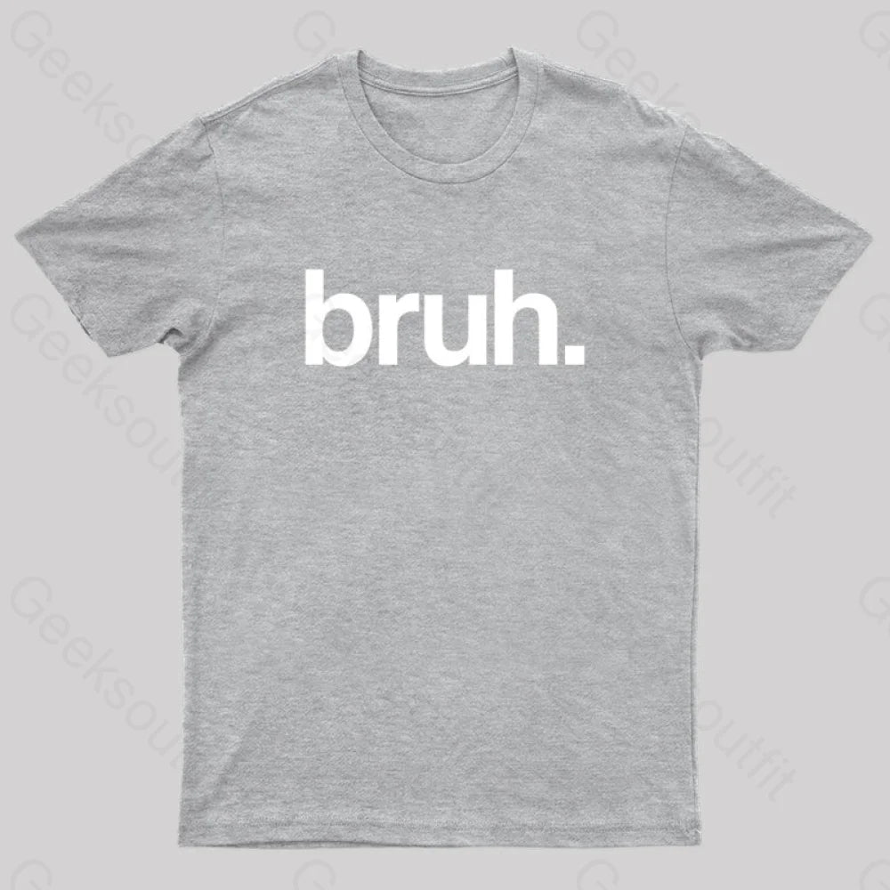 Bruh Geek T-Shirt Grey / S