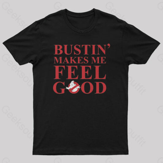 Bustin Makes Me Feel Good Geek T-Shirt Black / S