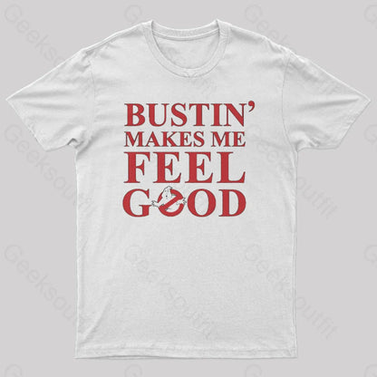 Bustin Makes Me Feel Good Geek T-Shirt White / S