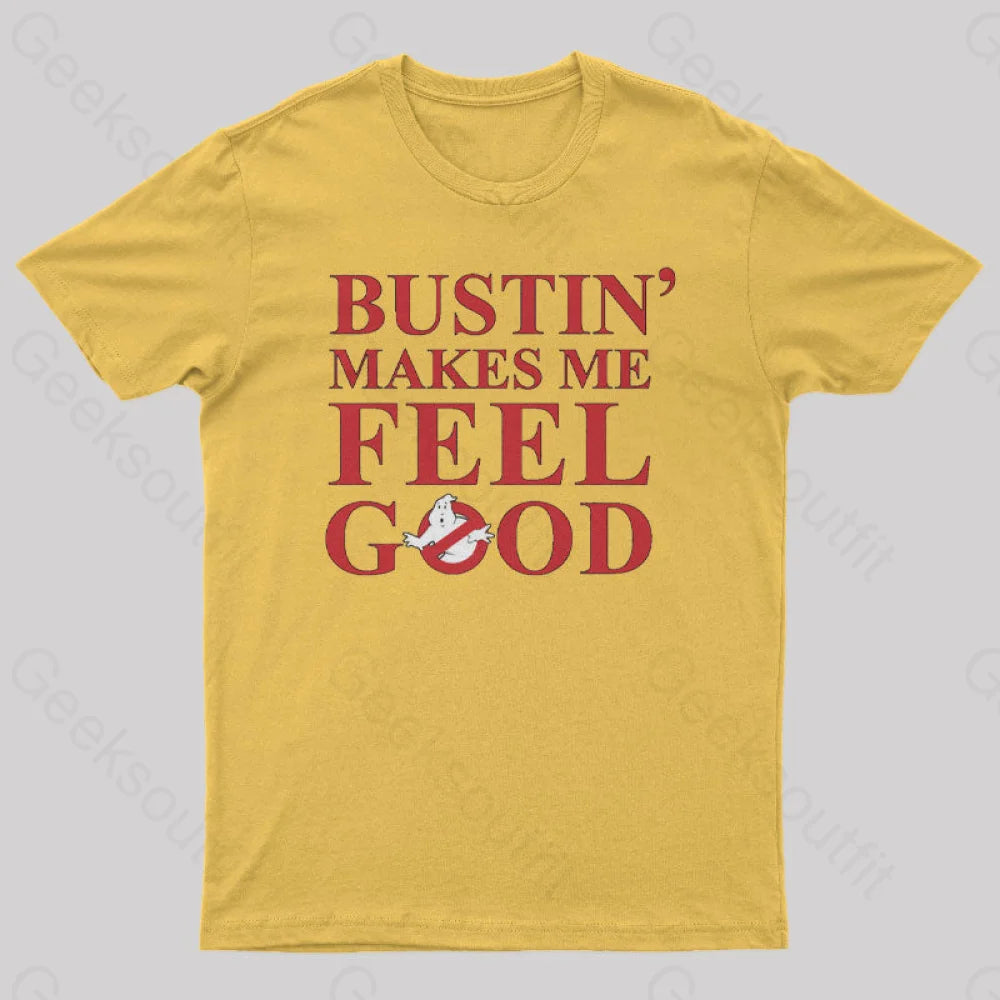 Bustin Makes Me Feel Good Geek T-Shirt Yellow / S