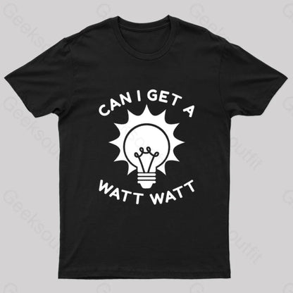 Can I Get A Watt T-Shirt Black / S