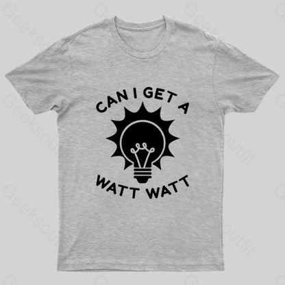 Can I Get A Watt T-Shirt Grey / S